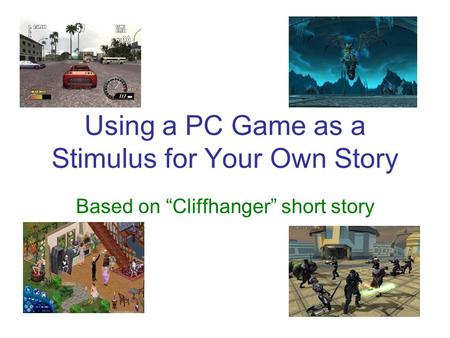 Using a PC Game as a Stimulus for Your Own Story Based on “Cliffhanger” short story.