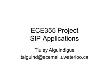 ECE355 Project SIP Applications Tiuley Alguindigue