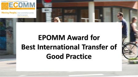 EPOMM Award for Best International Transfer of Good Practice.
