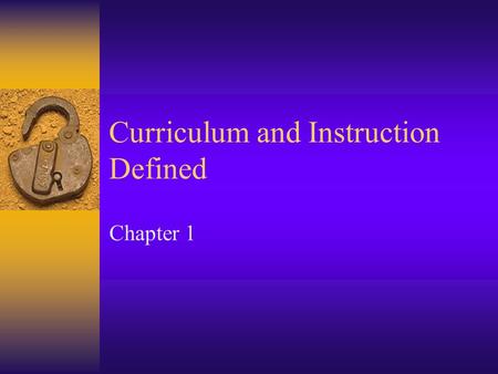 Curriculum and Instruction Defined
