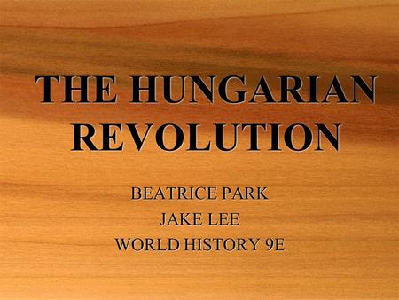 THE HUNGARIAN REVOLUTION BEATRICE PARK JAKE LEE WORLD HISTORY 9E BEATRICE PARK JAKE LEE WORLD HISTORY 9E.