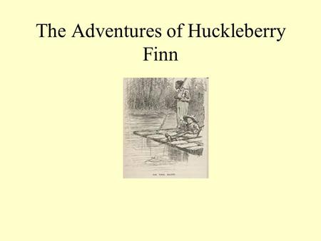 The Adventures of Huckleberry Finn. Chapters 1-4 Motif: a recurring image or symbol throughout a work of literature Death and Loneliness: “I felt so.