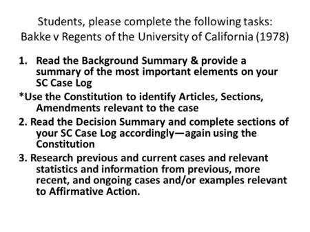 Students, please complete the following tasks: Bakke v Regents of the University of California (1978) 1.Read the Background Summary & provide a summary.