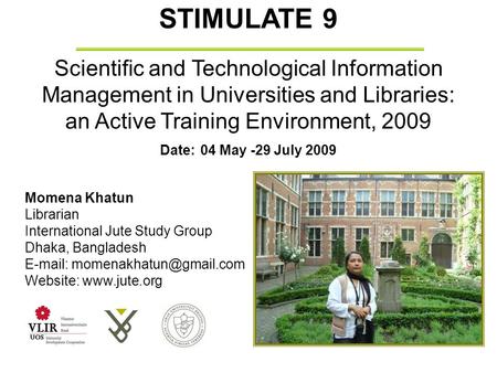 STIMULATE 9 Scientific and Technological Information Management in Universities and Libraries: an Active Training Environment, 2009 Date: 04 May -29 July.