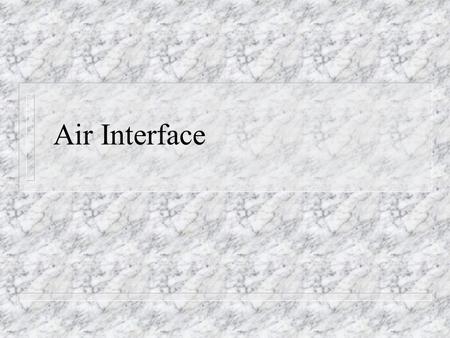 Air Interface. 2 Analog Transmission n In analog transmission, the state of line can vary continuously and smoothly among an infinite number of states.