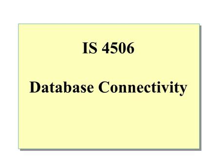 IS 4506 Database Connectivity.  Overview Two and Three-Tier C/S Architecture ASP Database Connection ODBC - Connection to DBMS Overview of transaction.