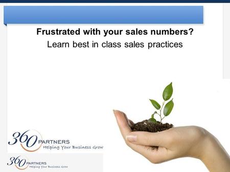 Frustrated with your sales numbers? Learn best in class sales practices.
