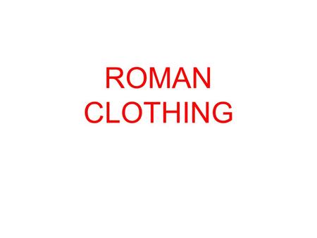 ROMAN CLOTHING.