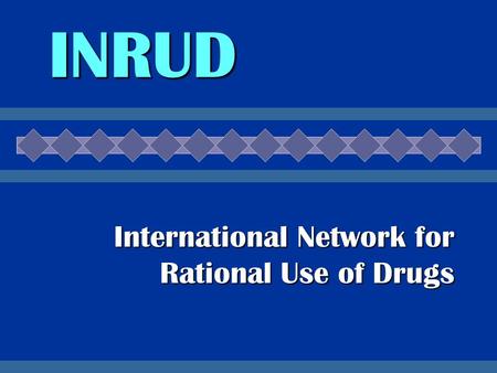 INRUD International Network for Rational Use of Drugs.