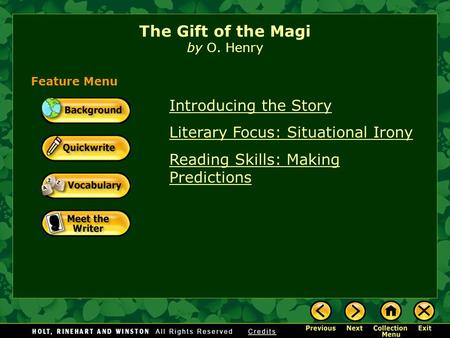Introducing the Story Literary Focus: Situational Irony Reading Skills: Making Predictions The Gift of the Magi by O. Henry Feature Menu.