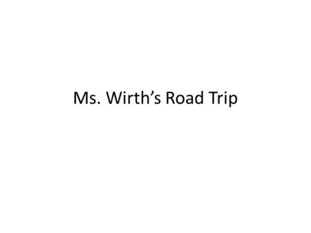 Ms. Wirth’s Road Trip. My Destination I will be traveling from Murfreesboro, TN to Los Angeles, CA. I will need to stop for gas three times. I will stop.