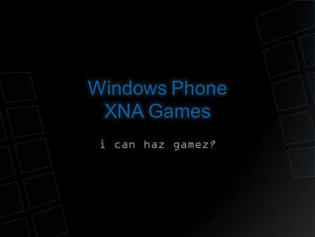 I can haz gamez?. Bret Stateham Microsoft Developer Evangelist   Blog: