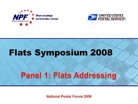 ® Flats Symposium 2008 National Postal Forum ® National Postal Forum 2008.