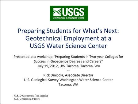 Preparing Students for What’s Next: Geotechnical Employment at a USGS Water Science Center Presented at a workshop “Preparing Students in Two-year Colleges.