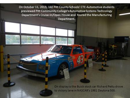 On October 11, 2013, 160 Pitt County Schools’ CTE Automotive students previewed Pitt Community College’s Automotive Systems Technology Department’s Cruise-In/Open.