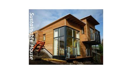 Sustainable House. Passive Solar Design. Passive solar design is the process of designing and orientating new buildings or modifying existing ones to.