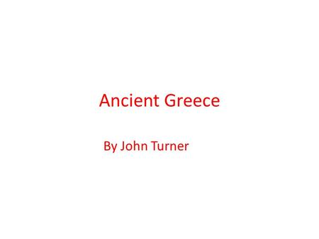 Ancient Greece By John Turner. Food The ancient Greeks ate fruit and vegetables they also eat squid and lots more.