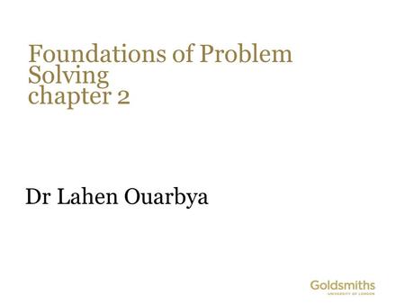 Foundations of Problem Solving chapter 2 Dr Lahen Ouarbya.