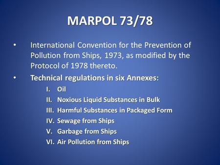 MARPOL 73/78 International Convention for the Prevention of Pollution from Ships, 1973, as modified by the Protocol of 1978 thereto. Technical regulations.