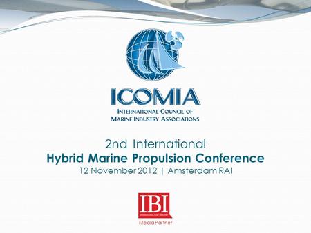 2nd International Hybrid Marine Propulsion Conference 12 November 2012 | Amsterdam RAI Media Partner.