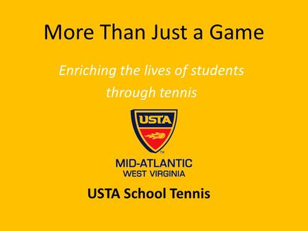 More Than Just a Game Enriching the lives of students through tennis USTA School Tennis.