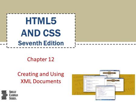 Chapter 12 Creating and Using XML Documents HTML5 AND CSS Seventh Edition.