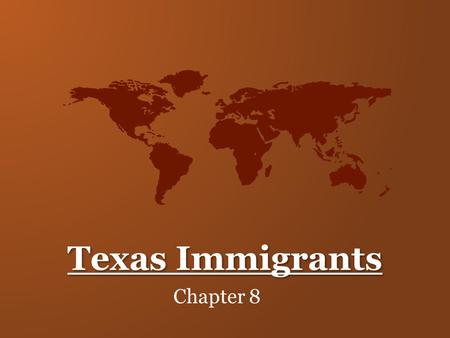 Texas Immigrants Chapter 8.