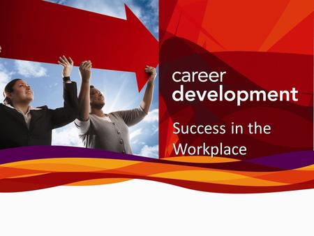 Success in the Workplace. Agenda Starting a New Job Qualities of Successful Employees Managing Conflict at Work Understanding Corporate Culture Workplace.
