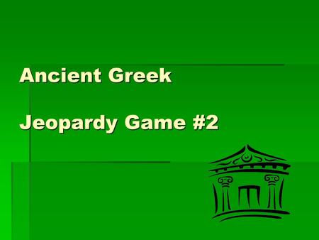 Ancient Greek Jeopardy Game #2