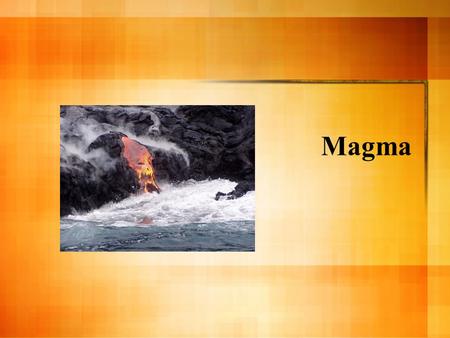 Magma.