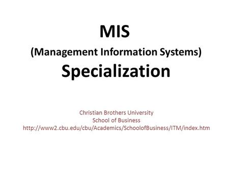 MIS (Management Information Systems) Specialization Christian Brothers University School of Business
