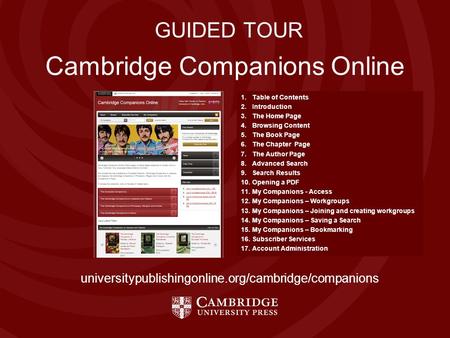 Cambridge Companions Online GUIDED TOUR 1.Table of Contents 2.Introduction 3.The Home Page 4.Browsing Content 5.The Book Page 6.The Chapter Page 7.The.