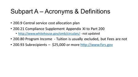 Subpart A – Acronyms & Definitions 200.9 Central service cost allocation plan 200.21 Compliance Supplement Appendix XI to Part 200