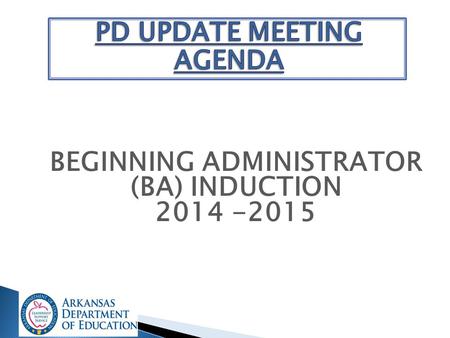BEGINNING ADMINISTRATOR (BA) INDUCTION 2014 -2015.