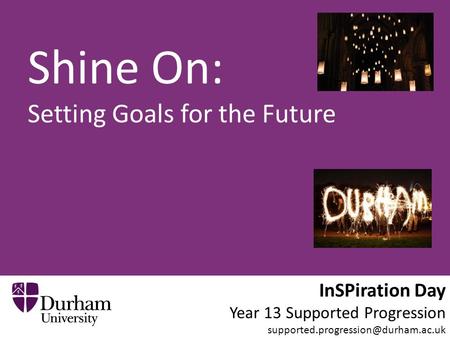 InSPiration Day Year 13 Supported Progression Shine On: Setting Goals for the Future.