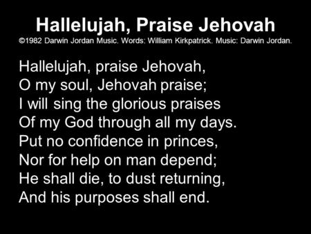 Hallelujah, Praise Jehovah ©1982 Darwin Jordan Music