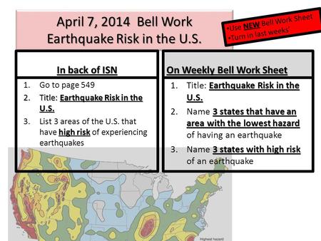 April 7, 2014 Bell Work Earthquake Risk in the U.S. In back of ISN On Weekly Bell Work Sheet Earthquake Risk in the U.S. 1.Title: Earthquake Risk in the.