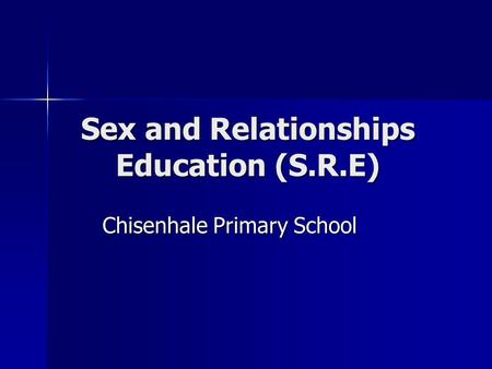 Sex and Relationships Education (S.R.E) Chisenhale Primary School.