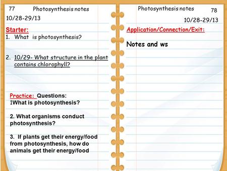 Starter: Notes and ws 77 Photosynthesis notes Photosynthesis notes 78
