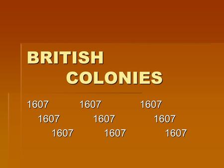 BRITISH COLONIES 1607 1607 1607 1607 1607 1607 1607 1607 1607.