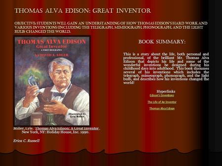 Thomas Alva Edison: Great Inventor Objective: students will gain an understanding of how thomas edison’s hard work and various inventions (including the.