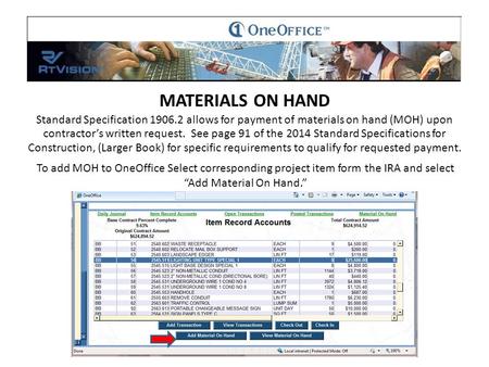MATERIALS ON HAND Standard Specification 1906.2 allows for payment of materials on hand (MOH) upon contractor’s written request. See page 91 of the 2014.