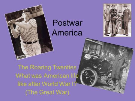 Postwar America The Roaring Twenties What was American life