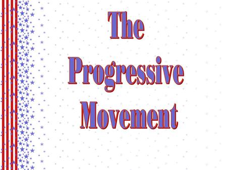The Progressive Movement.
