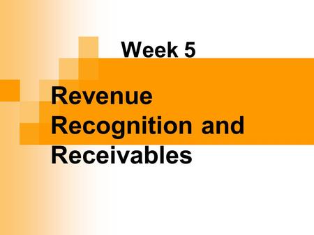 Week 5 Revenue Recognition and Receivables. Revenue Recognition Revenue recognition refers to the recording of revenue by a company GAAP has two revenue.