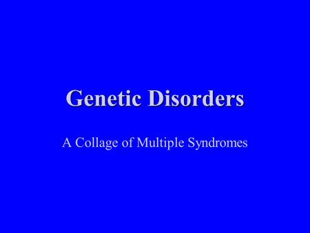 Genetic Disorders A Collage of Multiple Syndromes.