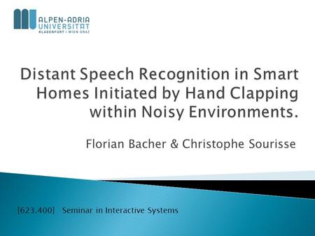 Florian Bacher & Christophe Sourisse [623.400] Seminar in Interactive Systems.