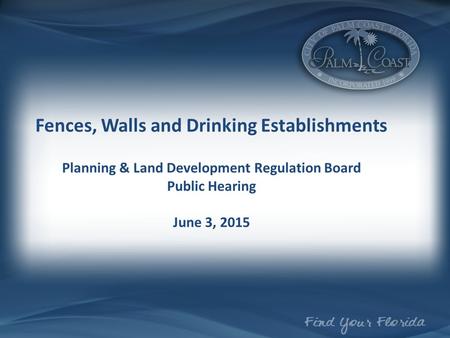 Fences, Walls and Drinking Establishments Planning & Land Development Regulation Board Public Hearing June 3, 2015.