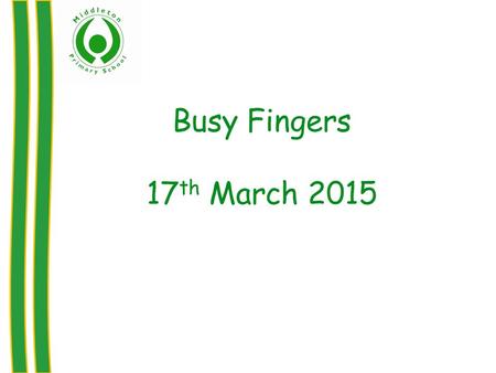 Busy Fingers 17 th March 2015. What is O.T? Occupational Therapy is a specialist field whereby all physical barriers to life, learning and the acquisition.