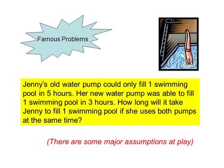 Jenny’s old water pump could only fill 1 swimming pool in 5 hours. Her new water pump was able to fill 1 swimming pool in 3 hours. How long will it take.